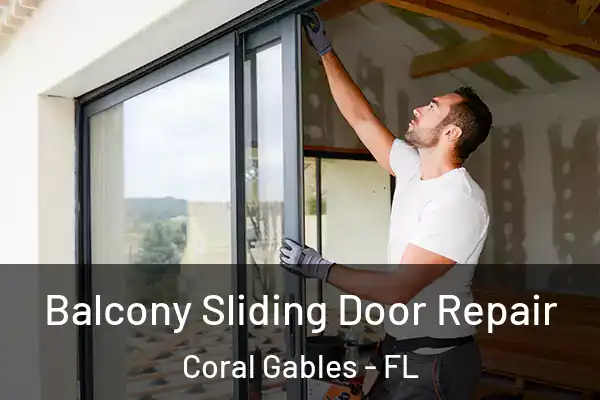  Balcony Sliding Door Repair Coral Gables - FL
