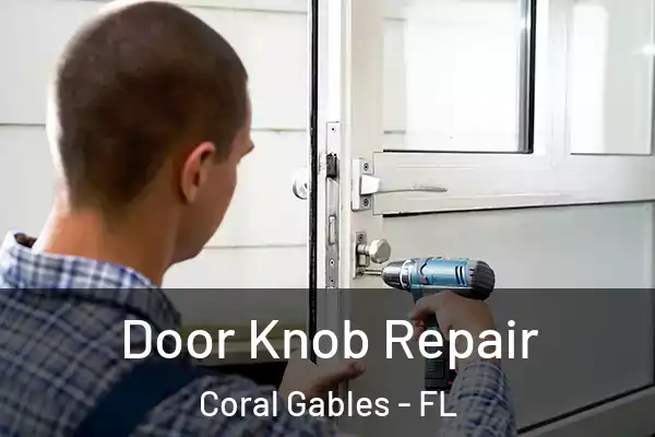  Door Knob Repair Coral Gables - FL