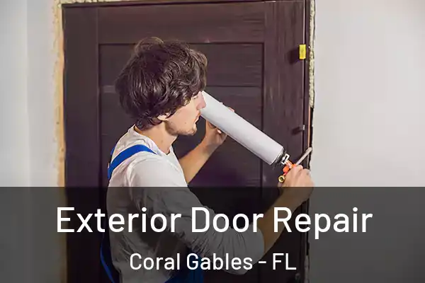 Exterior Door Repair Coral Gables - FL