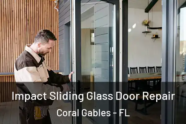 Impact Sliding Glass Door Repair Coral Gables - FL