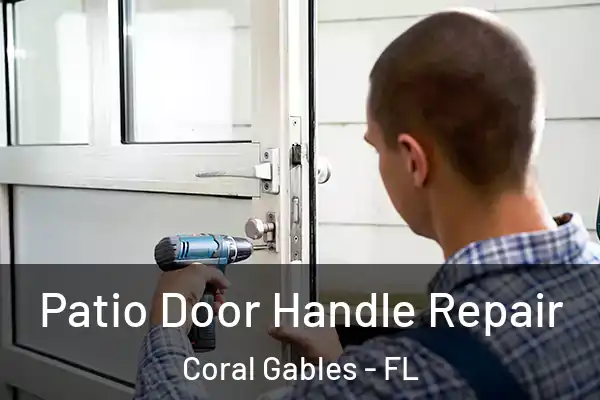 Patio Door Handle Repair Coral Gables - FL