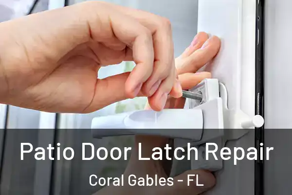 Patio Door Latch Repair Coral Gables - FL