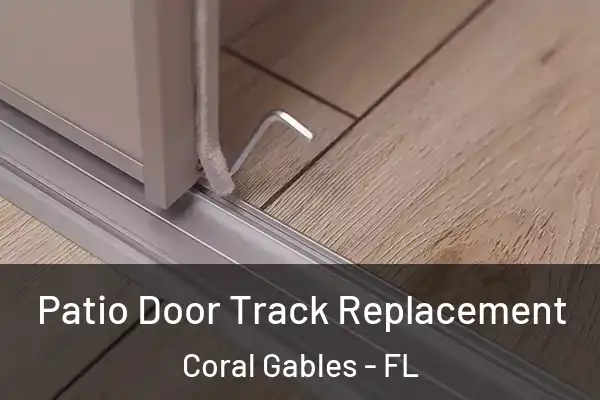  Patio Door Track Replacement Coral Gables - FL