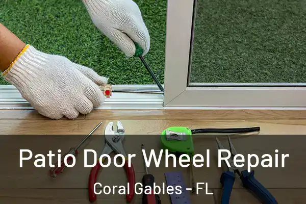 Patio Door Wheel Repair Coral Gables - FL