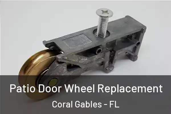  Patio Door Wheel Replacement Coral Gables - FL
