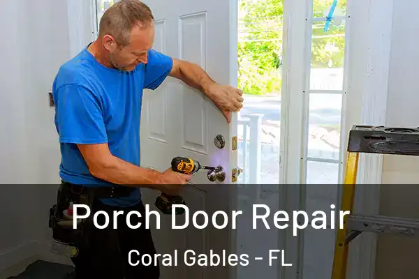 Porch Door Repair Coral Gables - FL