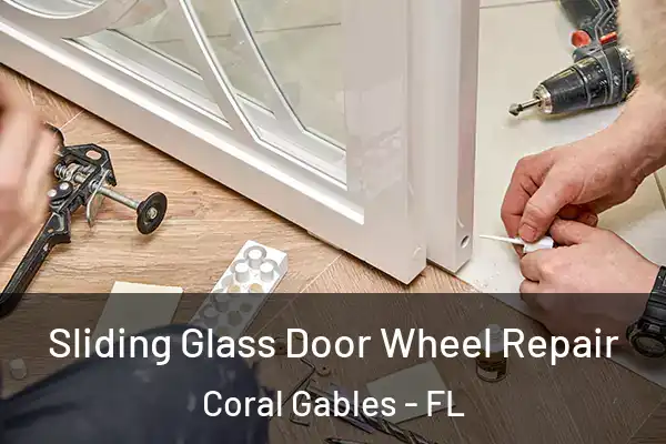 Sliding Glass Door Wheel Repair Coral Gables - FL