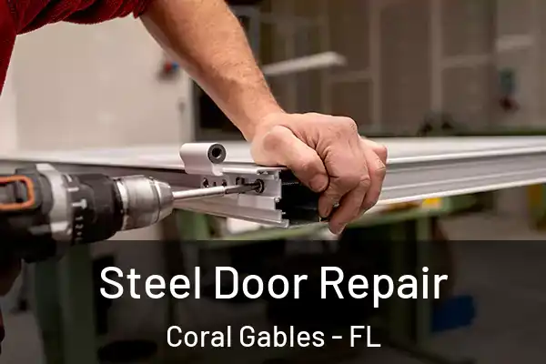 Steel Door Repair Coral Gables - FL