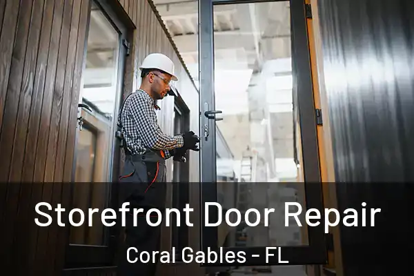 Storefront Door Repair Coral Gables - FL
